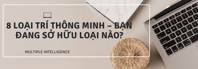 8 loại trí thông minh – Bạn đang sở hữu loại nào?