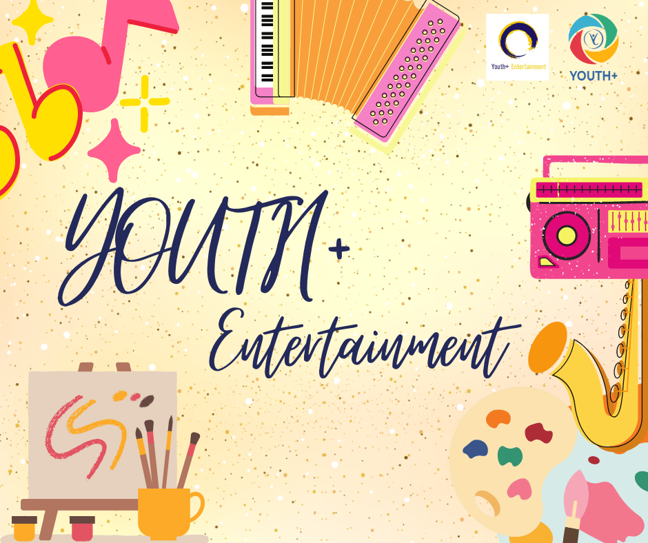 [YOUTH NỀN TẢNG]  YOUTH+ ENTERTAINMENT: VÙNG ĐẤT CỦA NHỮNG KẺ MỘNG MƠ