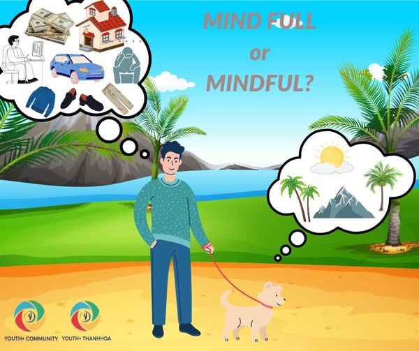 [  MIND FULL or MINDFUL  ]