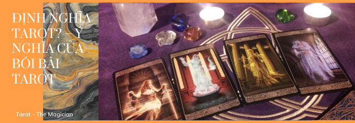 Định nghĩa Tarot? – Ý nghĩa của bói bài Tarot