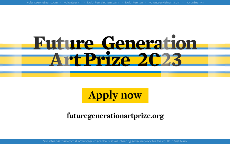 Cuộc Thi Về Nghệ Thuật Future Generation Art Prize 2023 Với Nhiều Giải Thưởng Hấp Dẫn