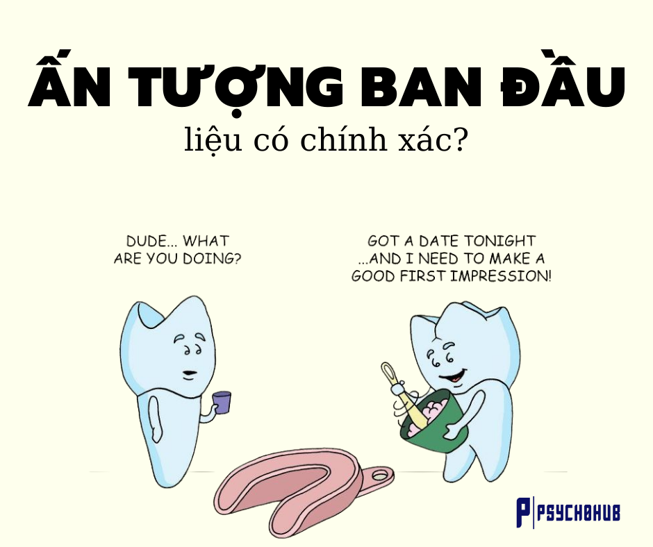 [PSYCHOHUB] FIRST IMPRESSION - ẤN TƯỢNG BAN ĐẦU LIỆU CÓ CHÍNH XÁC KHÔNG?