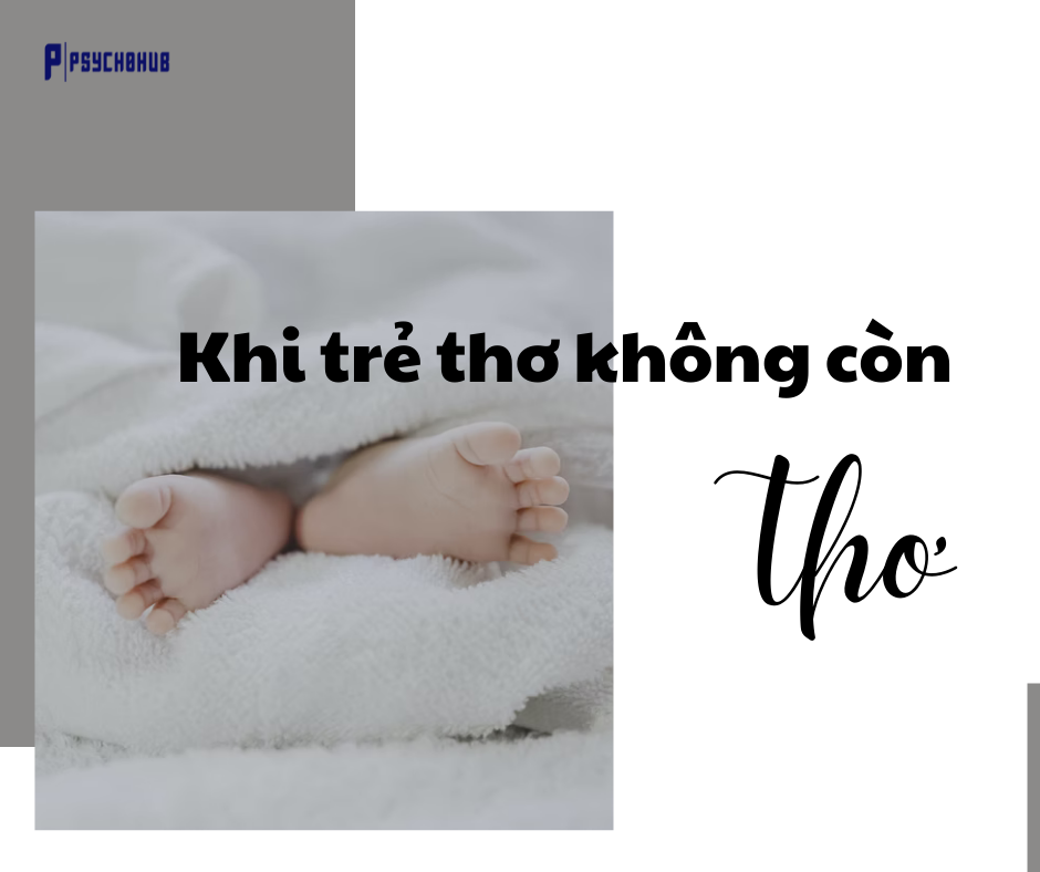 [PSYCHOHUB] KHI TRẺ THƠ KHÔNG CÒN “THƠ”