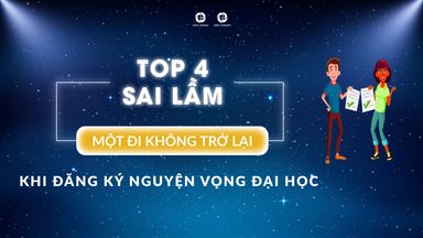 TOP 4 SAI LẦM “MỘT ĐI KHÔNG TRỞ LẠI” KHI ĐĂNG KÝ NGUYỆN VỌNG ĐẠI HỌC