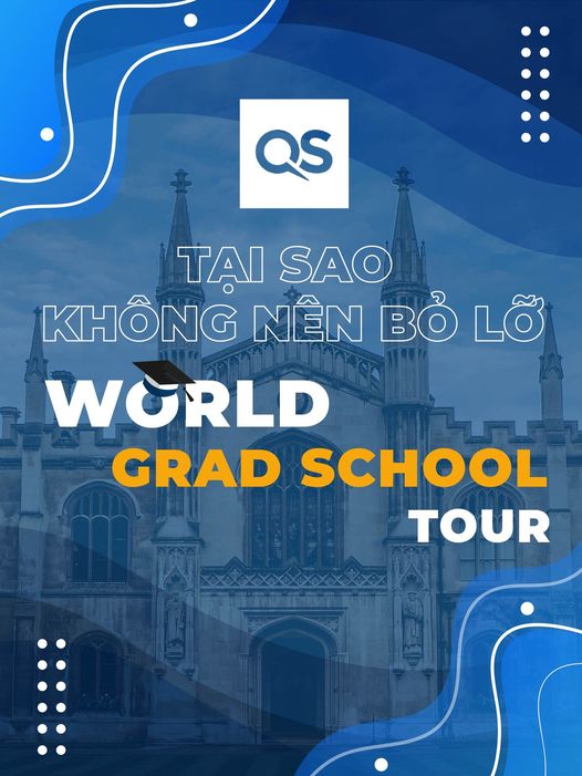Tại sao bạn không nên bỏ lỡ QS World Grad School Tour 2022?