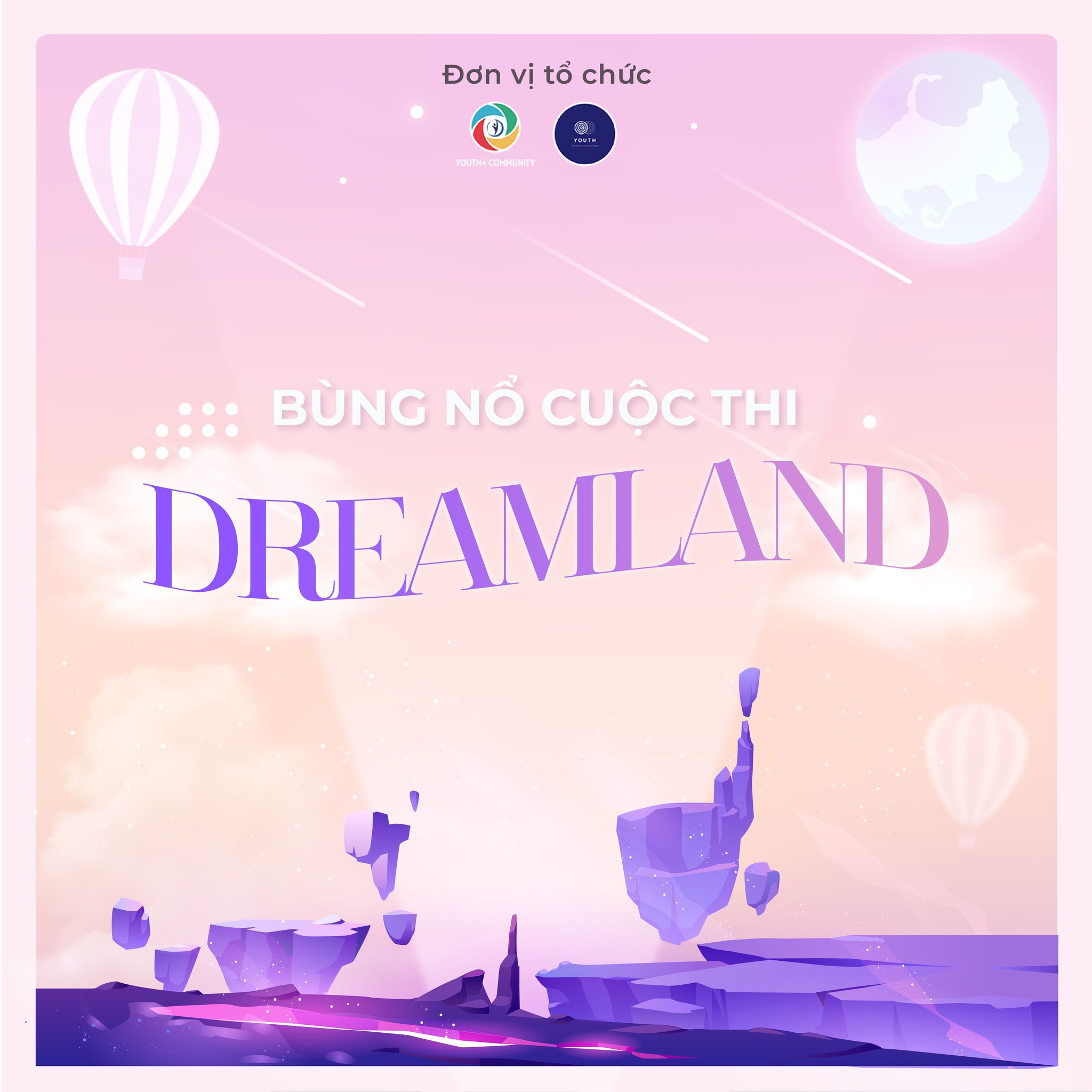 ☄️ CẤP BÁO! CHÍNH THỨC MỞ ĐƠN CUỘC THI SÁNG TẠO DREAMLAND ☄️