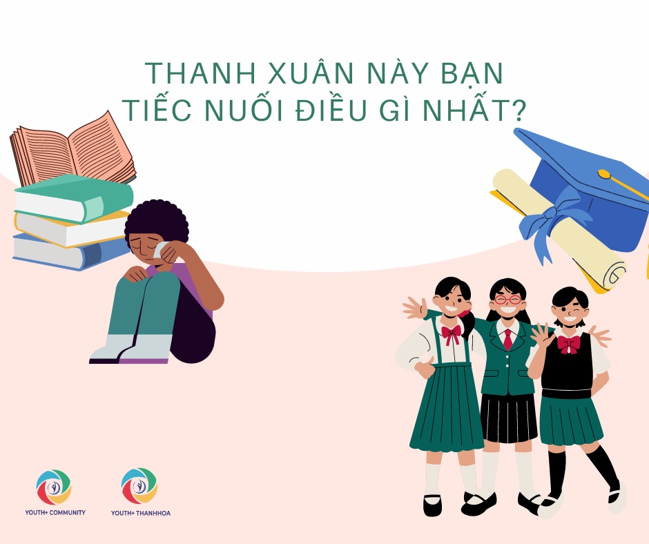 THANH XUÂN NÀY BẠN TIẾC NUỐI ĐIỀU GÌ NHẤT?