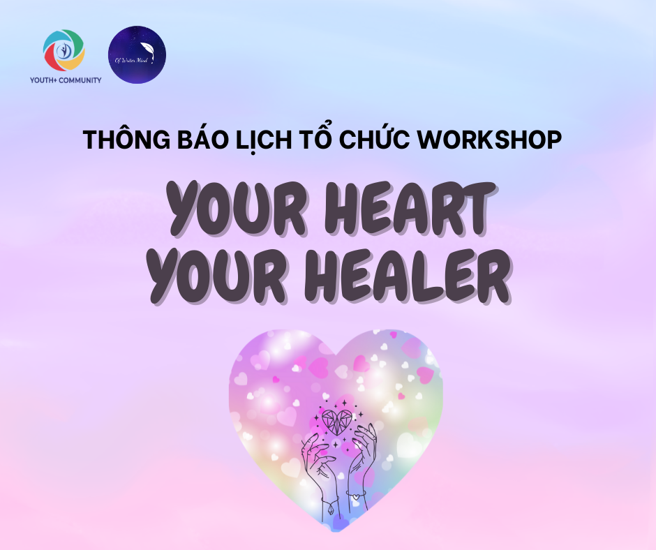 THÔNG BÁO LỊCH TỔ CHỨC WORKSHOP YOUR HEART - YOUR HEALER