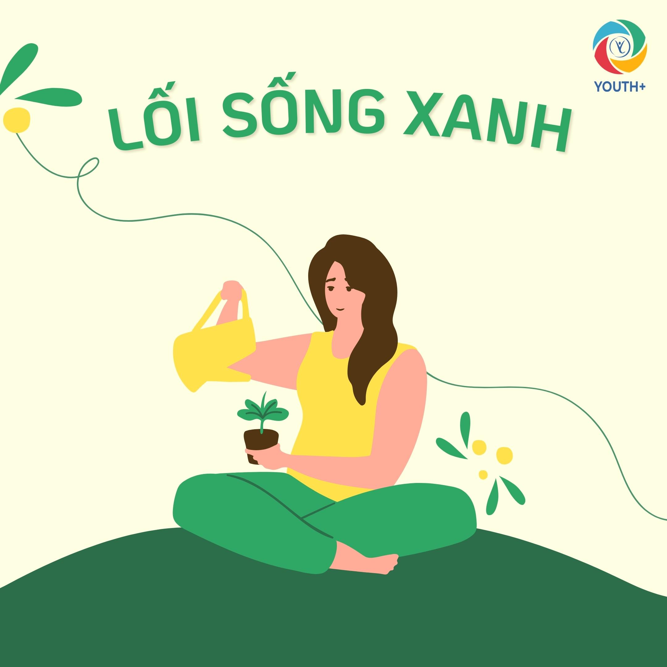 [YOUTH XU HƯỚNG] 5 CÁCH HIỆU QUẢ NHẤT ĐỂ XÂY DỰNG LỐI SỐNG XANH: LIỆU BẠN ĐÃ BIẾT?