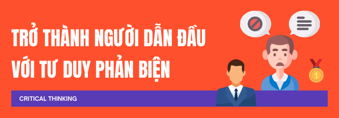 TRỞ THÀNH NGƯỜI DẪN ĐẦU VỚI TƯ DUY PHẢN BIỆN