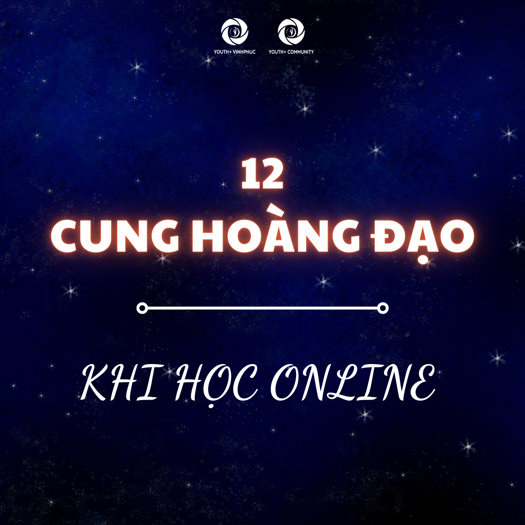 ✨ 12 CUNG HOÀNG ĐẠO KHI HỌC ONLINE ✨