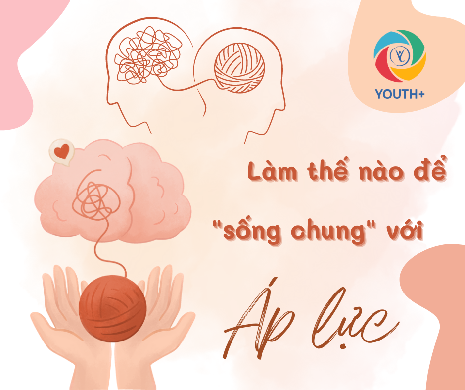 [YOUTH+ KỸ NĂNG] CÁCH ĐỐI PHÓ VỚI “STRESS” HIỆU QUẢ TRONG CUỘC SỐNG HỐI HẢ HIỆN ĐẠI