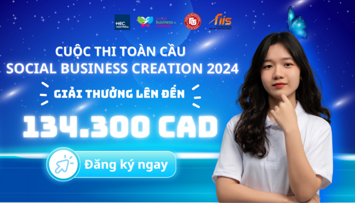 Chính Thức Mở Đơn Đăng Ký Tham Gia Cuộc Thi Toàn Cầu Sáng Tạo Kinh Doanh Xã Hội - Social Business Creation 2024 được tổ chức bởi Trường Đại học HEC Montreal Canada