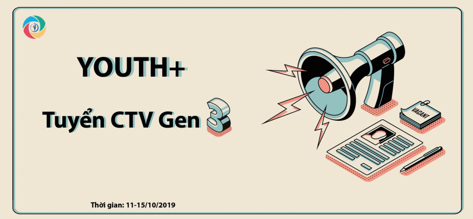 [HN] YOUTH+ VIETNAM CHÍNH THỨC MỞ ĐƠN TUYỂN CTV GEN 3