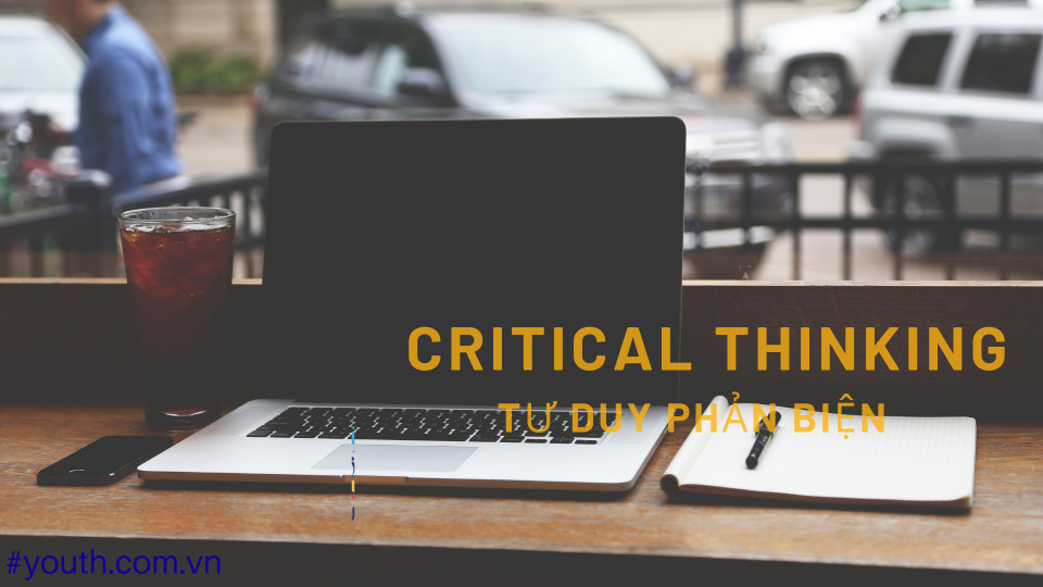 Critical Thinking - Tư duy phản biện