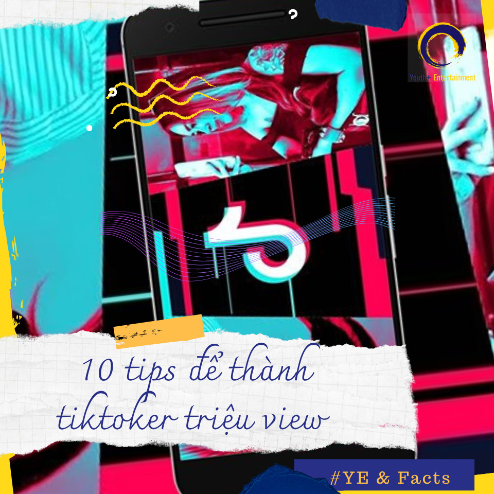 TOP 10 CÁCH ĐỂ THÀNH MỘT TIKTOK-ER TRIỆU VIEW