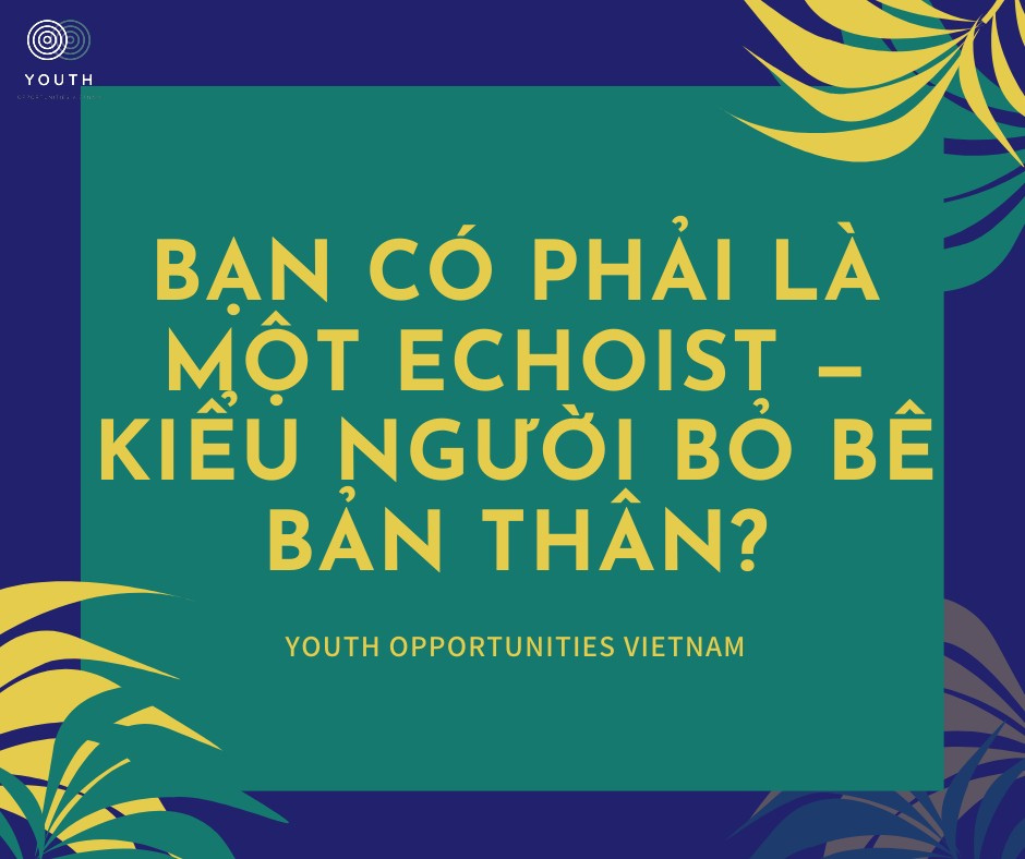 Bạn có phải là một echoist — kiểu người bỏ bê bản thân?