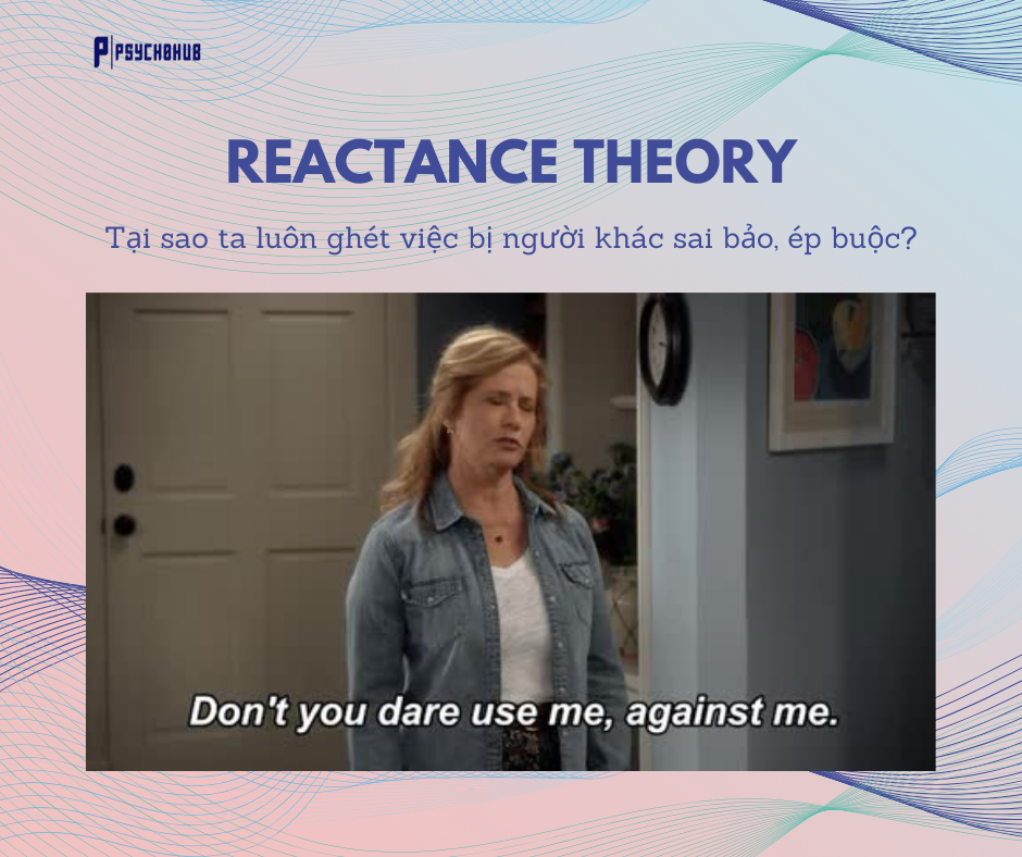 [PSYCHOHUB] TÂM LÝ PHẢN KHÁNG - TẠI SAO TA LUÔN GHÉT VIỆC BỊ NGƯỜI KHÁC SAI BẢO, ÉP BUỘC?