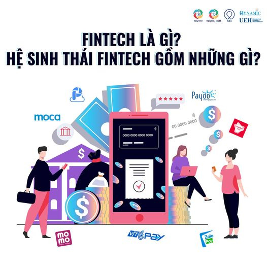 FINTECH LÀ GÌ? HỆ SINH THÁI FINTECH GỒM NHỮNG GÌ?