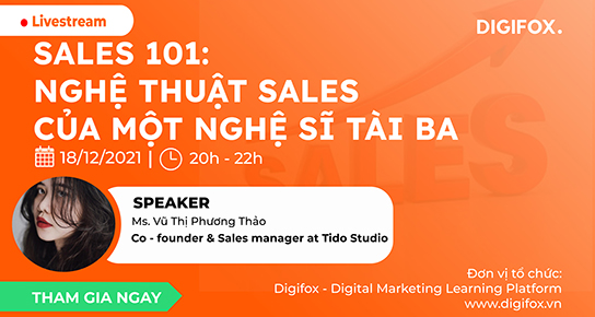 [Online Sharing] “Sales 101: Nghệ Thuật Sales Của Một Nghệ Sĩ Tài Hoa” Cùng Chị Vũ Thị Phương Thảo - Co-Founder TiDo Studio