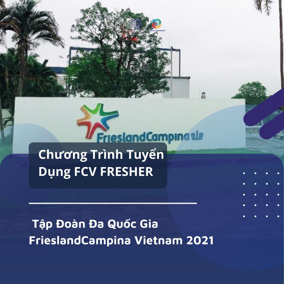 🌟Chương Trình Tuyển Dụng FCV FRESHER Tại Tập Đoàn Đa Quốc Gia FrieslandCampina Vietnam 2021 (Khối Kinh Doanh, Kỹ Thuật, Sản Xuất)🌟