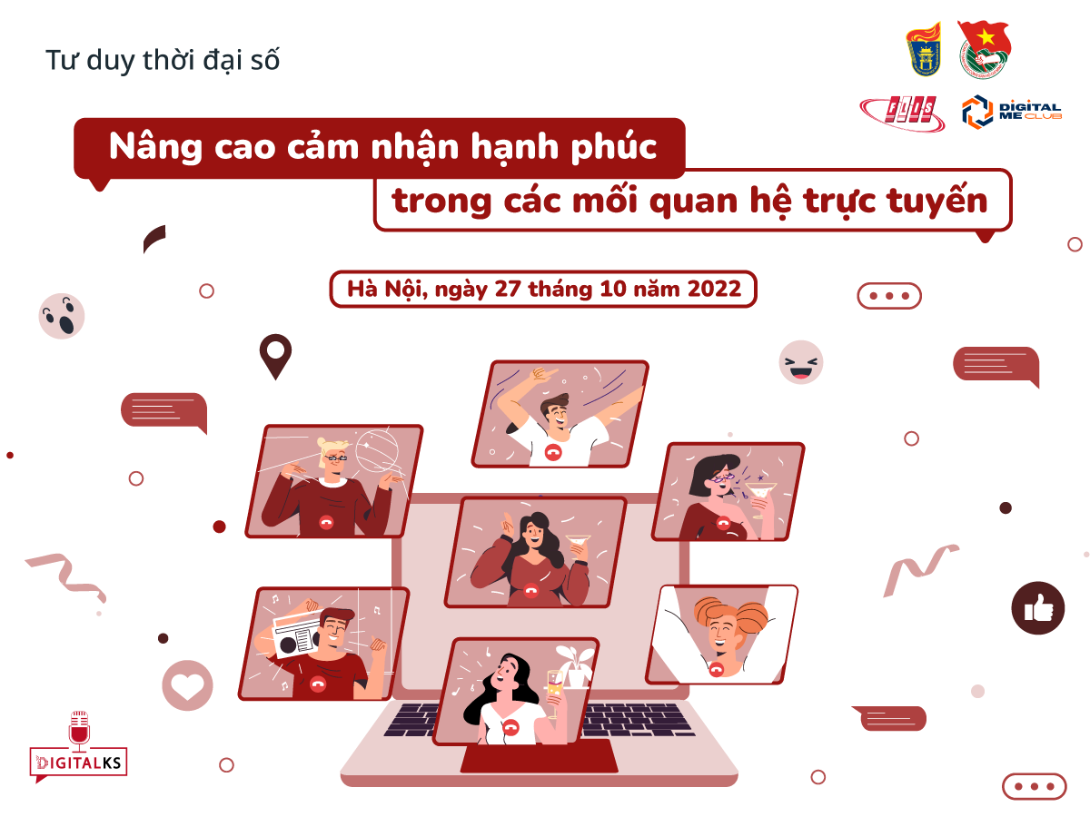 [CHUỔI TALKSHOW DIGITALKS]  NÂNG CAO CẢM NHẬN HẠNH PHÚC TRONG CÁC MỐI QUAN HỆ TRỰC TUYẾN