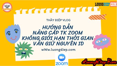 Hướng dẫn nâng cấp tài khoản Zoom không giới hạn thời gian dạy mà vẫn giữ nguyên ID cũ