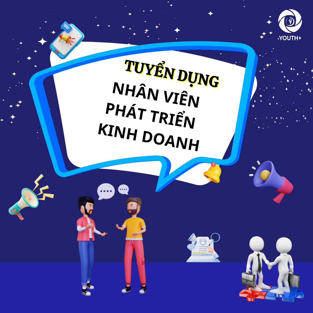 [YOUTH+] TUYỂN DỤNG NHÂN VIÊN KINH DOANH