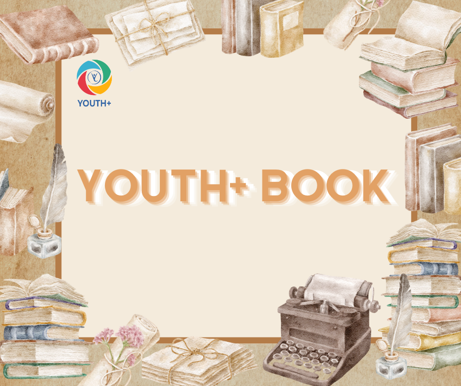 KHÁM PHÁ THẾ GIỚI SÁCH CÙNG YOUTH+ BOOK: MỖI CUỐN SÁCH BẠN CẦM LÀ MỘT HÀNH TRÌNH TRÊN TAY