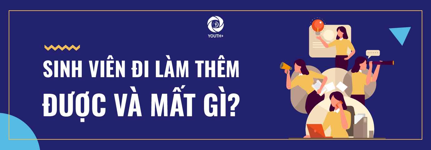 Sinh viên đi làm thêm - Được và Mất gì?