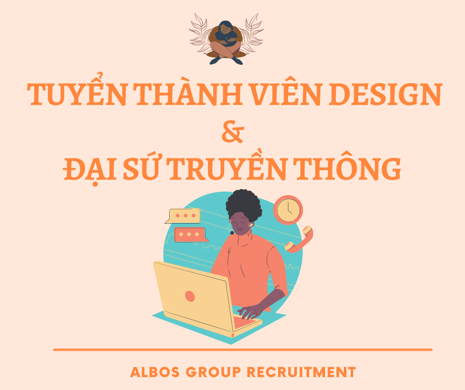 [ALBOS GROUP] MỞ ĐƠN TUYỂN THÀNH VIÊN DESIGN & ĐẠI SỨ TRUYỀN THÔNG