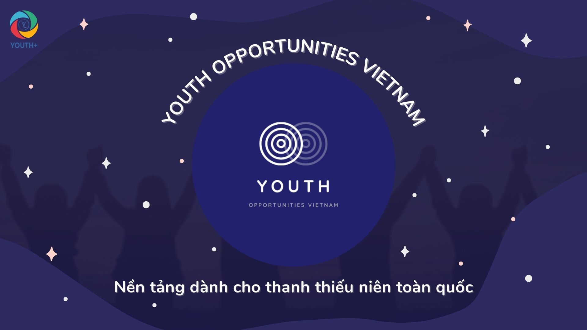 [NỀN TẢNG] YOUTH OPPORTUNITIES VIETNAM: Xứng đáng là nền tảng tìm kiếm cơ hội phát triển dành cho giới trẻ LỚN NHẤT Việt Nam?