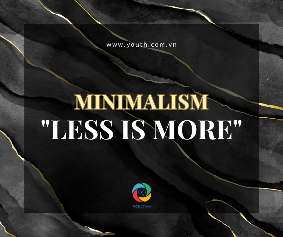 [CẬP NHẬT XU HƯỚNG] MINIMALISM - "LESS IS MORE"