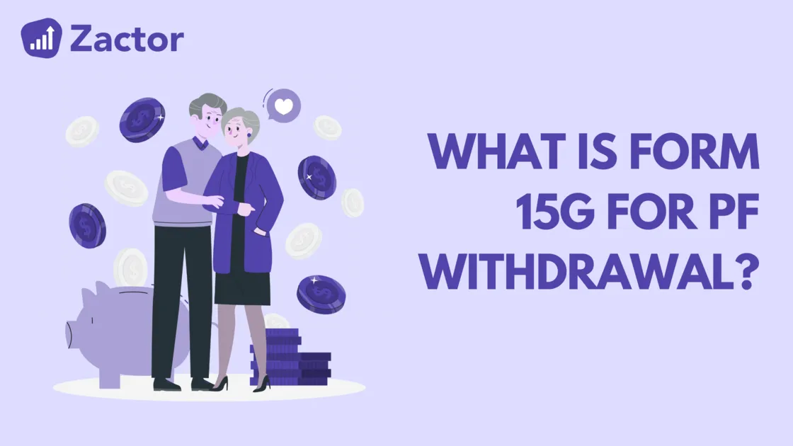 What Is Form 15G and How to Fill It for PF Withdrawal?
