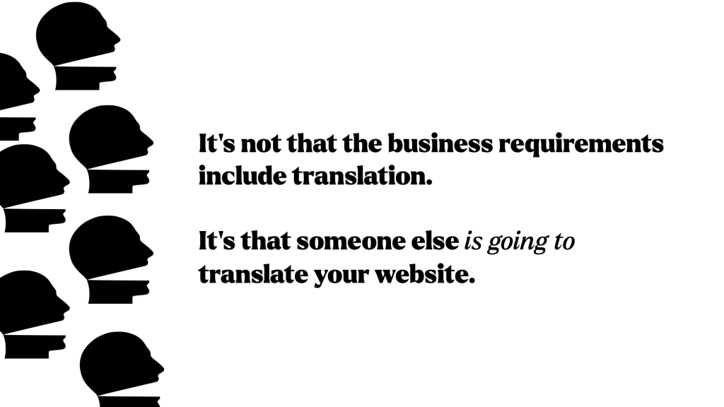 多言語対応がビジネス要件に含まれていない場合でも、サイトを自動翻訳するユーザーが存在するために実装が重要である