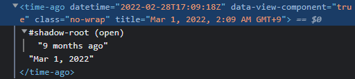 GitHubで実際に使われているコンポーネント：<time-ago datetime="2022-02-28T17:09:18Z" data-view-component="true" class="no-wrap" title="Mar 1, 2022, 2:09 AM GMT+9">Mar 1, 2022</time-ago>