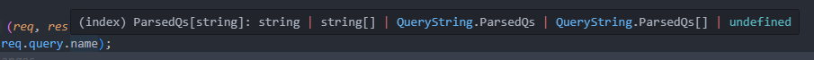 req.query.name の型が string | QueryString.ParsedQs | string[] | QueryString.ParsedQs[] | undefined と表示されている