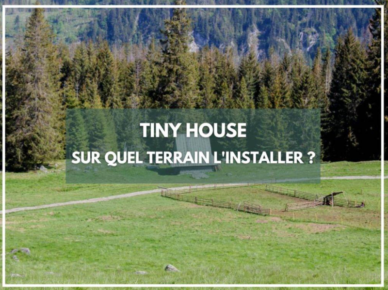 Terrain constructible pour habitat léger (Tiny house)