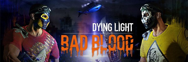 Samostatné Dying Light: Bad Blood zkombinuje PvP a PvE