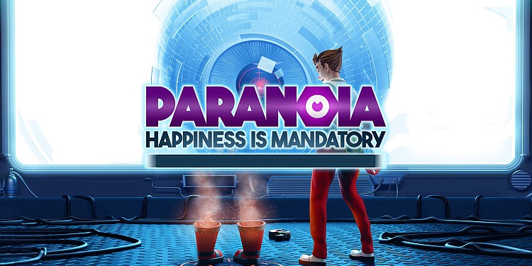 Paranoia: Happiness is Mandatory