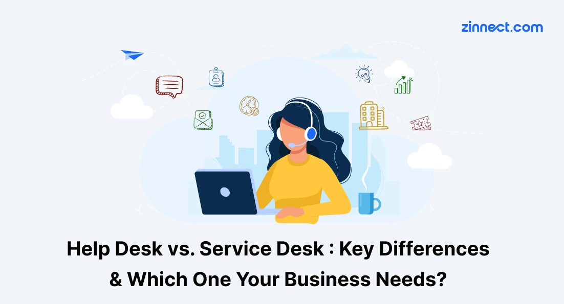 Help Desk vs. Service Desk : Key Differences & Which One Your Business Needs?