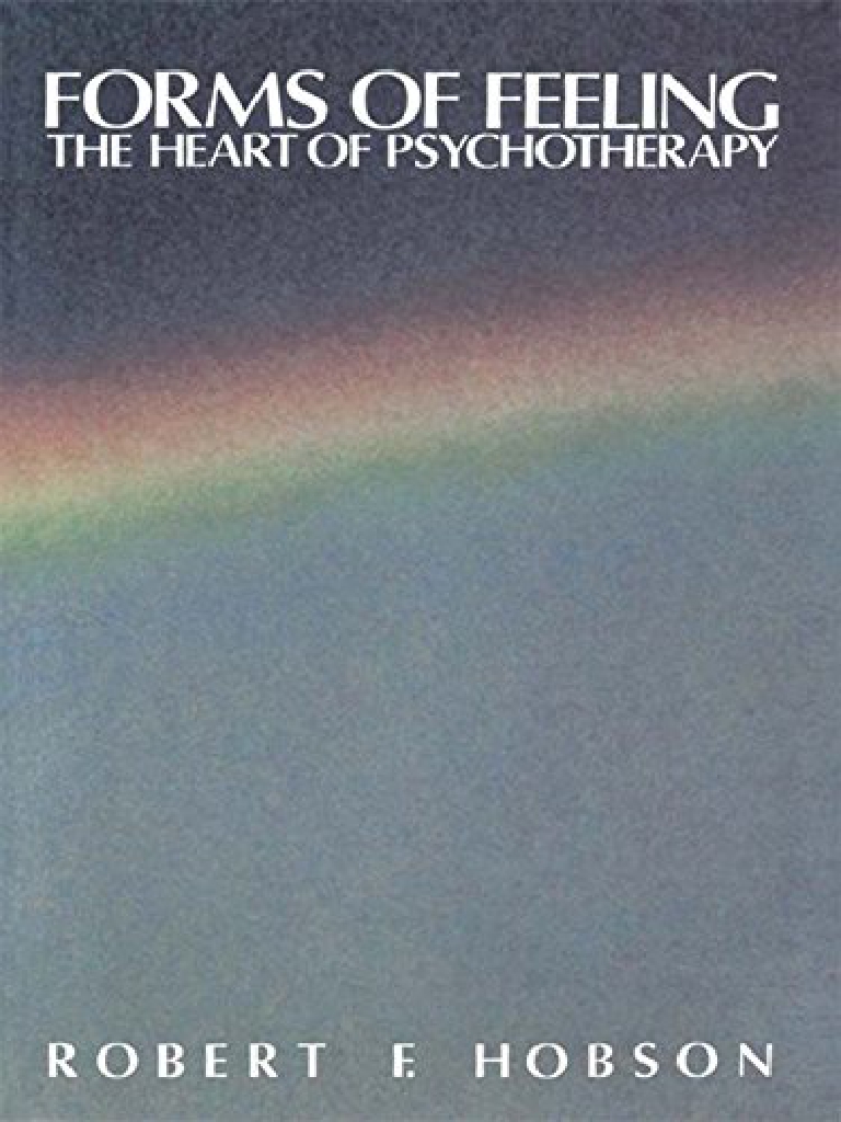FORMS OF FEELING THE HEART OF PSYCHOTHERAPHY