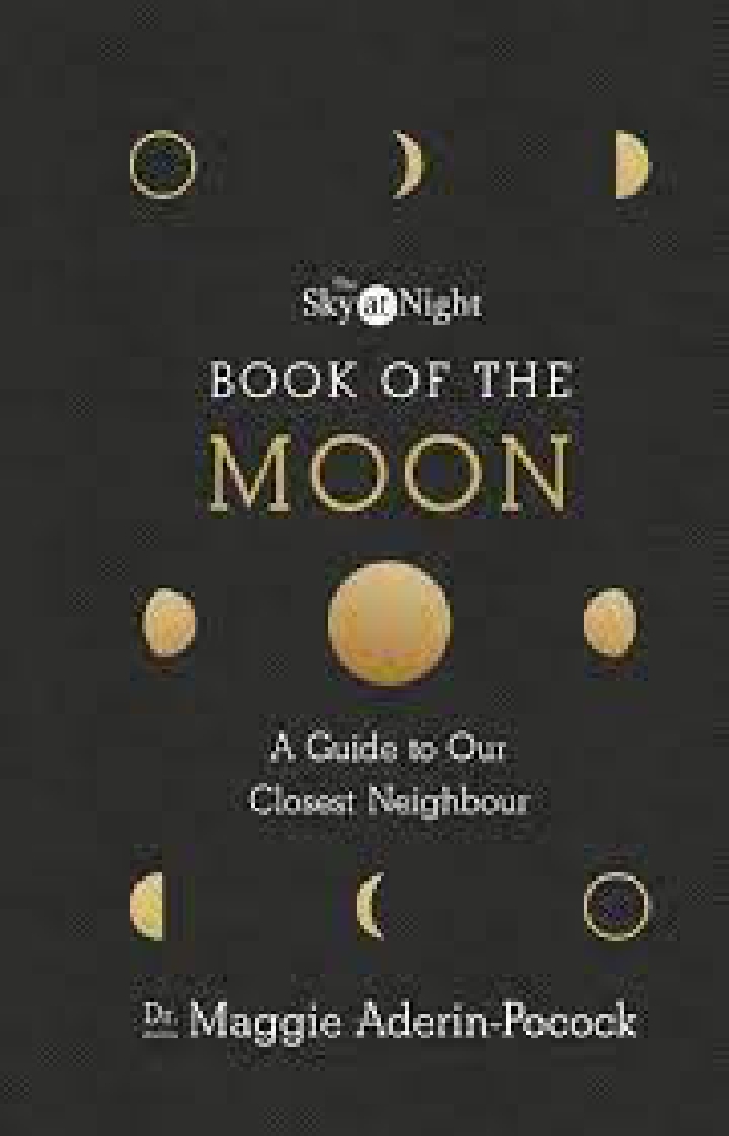 Sky at Night: Book of the Moon � A Guide to Our Closest Neighbour, The