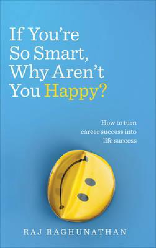 If You�re So Smart, Why Aren�t You Happy?