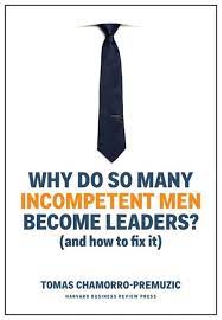 Why Do So Many Incompetent Men Become Leaders?:�(And How to Fix It)