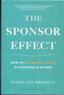 The Sponsor Effect:�How to Be a Better Leader by Investing in Others