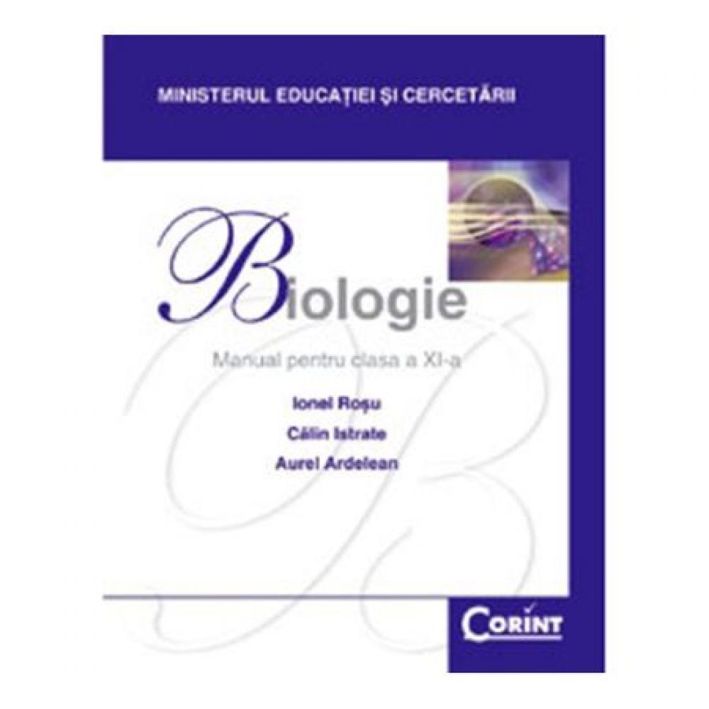 Manual Clasa a XI-a. Biologie - 2014 - Ionel Rosu, Calin Istrate, Aurel Ardelean