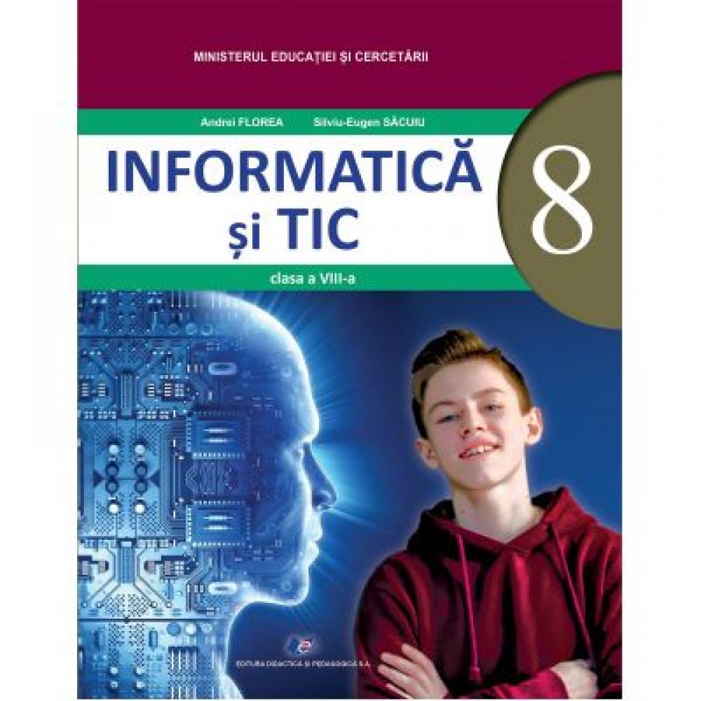 Informatica si TIC - Manual - Clasa 8 - Andrei Florea, Silviu-Eugen Sacuiu