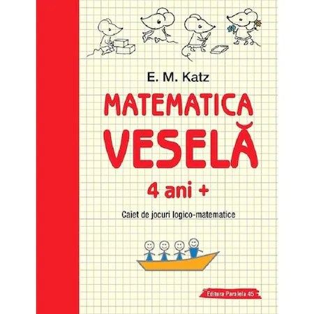 Matematica vesela. Caiet de jocuri logico-matematice 4 ani+ - E.M. Katz