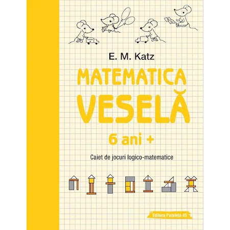 Matematica vesela. Caiet de jocuri logico-matematice (6 ani +) - Katz E. M.
